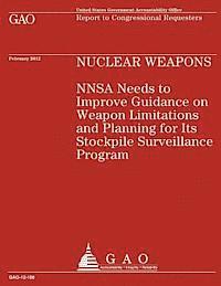 bokomslag Nuclear Weapons NNSA Needs to Improve Guidance on Weapon Limitations and Planning for Its Stockpile Surveillance Program
