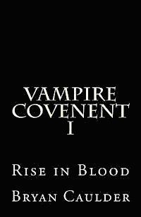 bokomslag Vampire Covenant I: Rise in Blood