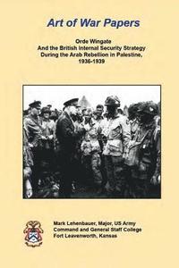 bokomslag Orde Wingate And the British Internal Security Strategy During the Arab Rebellion in Palestine, 1936-1939