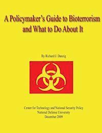 bokomslag A Policymaker's Guide to Bioterrorism and What to Do About It