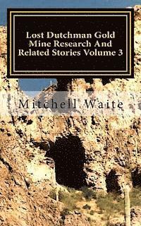 bokomslag Lost Dutchman Gold Mine Research And Related Stories Volume 3: Black and White Edition
