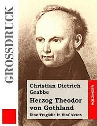 bokomslag Herzog Theodor von Gothland (Großdruck): Eine Tragödie in fünf Akten