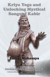 bokomslag Kriya Yoga and Unlocking Mystical Songs of Kabir