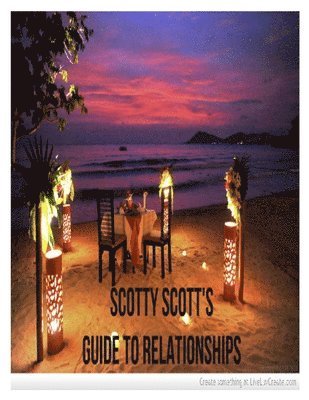 Scotty Scott's Guide To Relationships 1