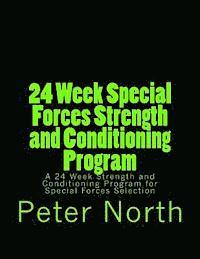 bokomslag 24 Week Special Forces Strength and Conditioning Program: A 24 Week Strength and Conditioning Program for Special Forces Selection