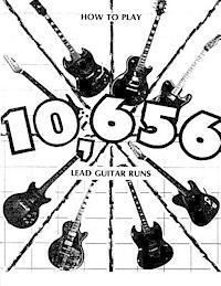 How to Play 10,656 Lead Guitar Runs: With 888 easy to read diagrams 1