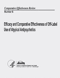 bokomslag Efficacy and Comparative Effectiveness of Off-Label Use of Atypical Antipsychotics: Comparative Effectiveness Review Number 6