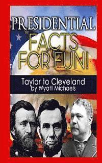 bokomslag Presidential Facts for Fun! Taylor to Cleveland