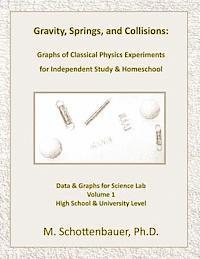 M. Schottenbauer - Gravity, Springs, and Collisions: Graphs of Classical Physics Experiments for Independent Study & Homeschool, Häftad. Tillgänglighet: Lägg i varukorg