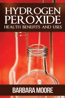 bokomslag Hydrogen Peroxide Health Benefits and Uses