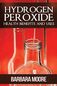 Hydrogen Peroxide Health Benefits and Uses 1