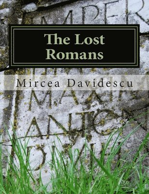 bokomslag The Lost Romans: History and Controversy on the Origin of the Romanians