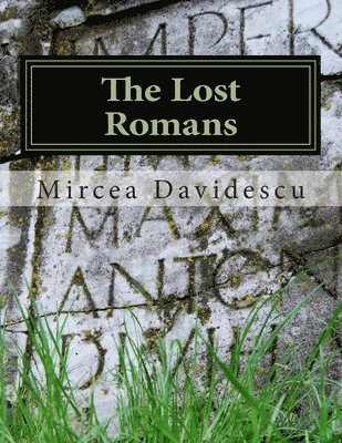 Mircea Rasvan Davidescu - The Lost Romans: History and Controversy on the Origin of the Romanians, Häftad