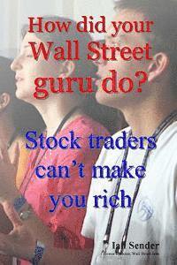 How did your Wall Street guru do?: Stock traders can't make you rich 1