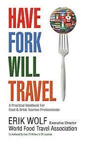 bokomslag Have Fork Will Travel: A Practical Handbook for Food & Drink Tourism Professionals
