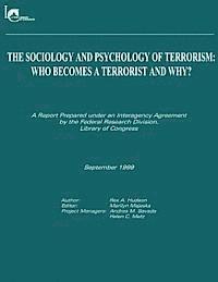 Federal Research Division Library of Con - The Sociology and Psychology of Terrorism: Who Becomes a Terrorist and Why, Häftad