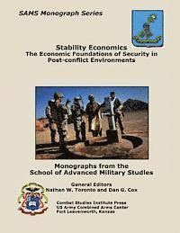 Stability Economics: The Economic Foundations of Security in Post-conflict Environments 1