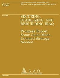 Government Accountability Office - Security, Stabilizing and Rebuilding Iraq: Progress Report: Some Gains Made, Updated Strategy Needed, Häftad