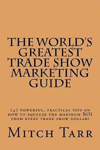 bokomslag The World's Greatest Trade Show Marketing Guide