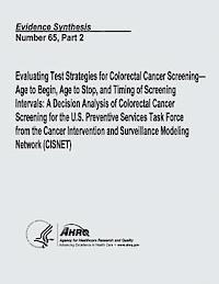 bokomslag Evaluating Test Strategies for Colorectal Cancer Screening - Age to Begin, Age to Stop, and Timing of Screening Intervals: A Decision Analysis of Colo