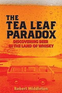 bokomslag The Tea Leaf Paradox: Discovering Beer in the Land of Whisky