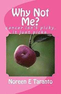 bokomslag Why Not Me?: cancer Isn't Picky, it just picks.