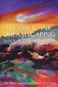 bokomslag Alcohol Ink Dreamscaping Quick Reference Guide: Relaxing, intuitive art-making for all levels