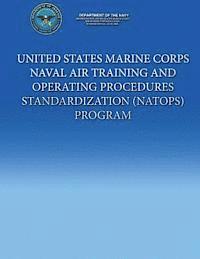 bokomslag United States Marine Corps Naval Air Training And Operating Procedures Standardization (NATOPS) Program