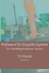 bokomslag Middleware für Ubiquitäre Systeme: Ein Modellgetriebener Entwicklungsansatz