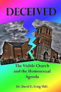 bokomslag Deceived: The Visible Church and the Homosexual Agenda