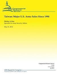 Taiwan: Major U.S. Arms Sales Since 1990 1