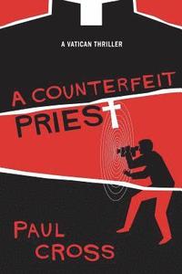 bokomslag A Counterfeit Priest