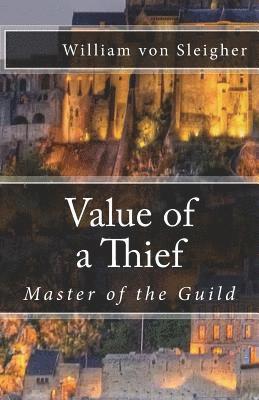 William Von Sleigher - Value of a Thief: Master of the Guild, Häftad