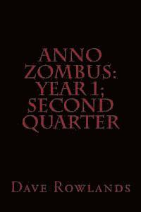 Dave Rowlands - Anno Zombus: Year 1; Second Quarter, Häftad