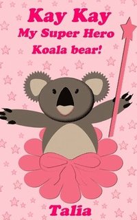 bokomslag Kay kay, My Super Hero Koala bear!