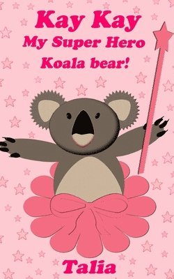 bokomslag Kay kay, My Super Hero Koala bear!