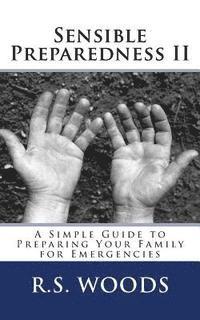 bokomslag Sensible Preparedness II: A Simple Guide to Preparing Your Family for Emergencies