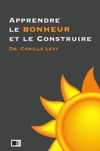 bokomslag Apprendre le Bonheur et le Construire