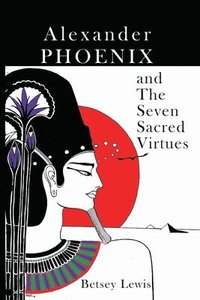 bokomslag Alexander Phoenix and The Seven Sacred Virtues