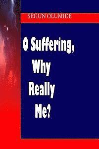 bokomslag O Suffering, Why Really Me?