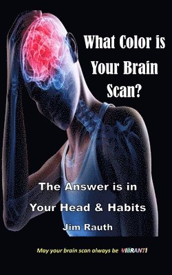 bokomslag What Color is Your Brain Scan?: The Answers are in Your Head and Habits