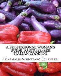 bokomslag A Professional Woman's Guide to Stressfree Italian Cooking: Basic Italian Recipes