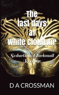 bokomslag The last days at White Cloud Air: Interviews from the Macrocapa Lounge