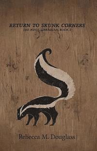 bokomslag Return to Skunk Corners: The Ninja Librarian, Book 2