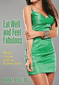 bokomslag Eat Well and Feel Fabulous: World Cuisine with an Eastern Flair