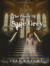 bokomslag The Ghost of Sage Grey