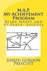 bokomslag M. A. P. My Achievement Program: Being Happy and At Peace- Success