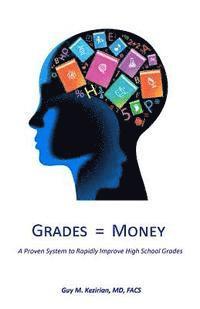 bokomslag Grades Equal Money: A proven system to rapidly improve high school grades