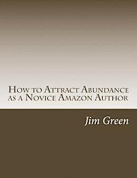bokomslag How to Attract Abundance as a Novice Amazon Author