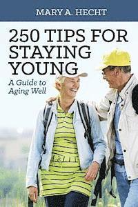 bokomslag 250 Tips for Staying Young: A Guide to Aging Well
